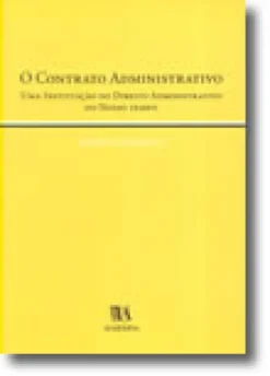 O Contrato Administrativo (Uma Instituição do Direito Administrativo do Nosso Tempo)