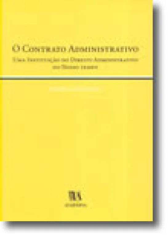 O Contrato Administrativo (Uma Instituição do Direito Administrativo do Nosso Tempo)