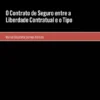 O Contrato de Seguro entre a Liberdade Contratual e o Tipo