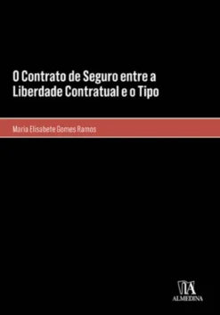 O Contrato de Seguro entre a Liberdade Contratual e o Tipo