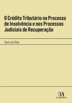 O Crédito Tributário no Processo de Insolvência e nos Processos Judiciais de Recuperação