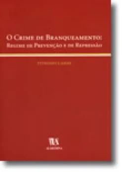 O Crime de Branqueamento: Regime de Prevenção e de Repressão