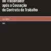 O dever de lealdade do trabalhador após a cessação do contrato de trabalho