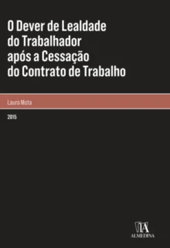 O dever de lealdade do trabalhador após a cessação do contrato de trabalho
