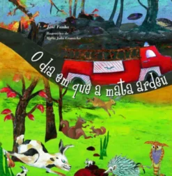 O dia em que a mata ardeu