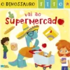 O Dinossauro Tito vai ao Supermercado
