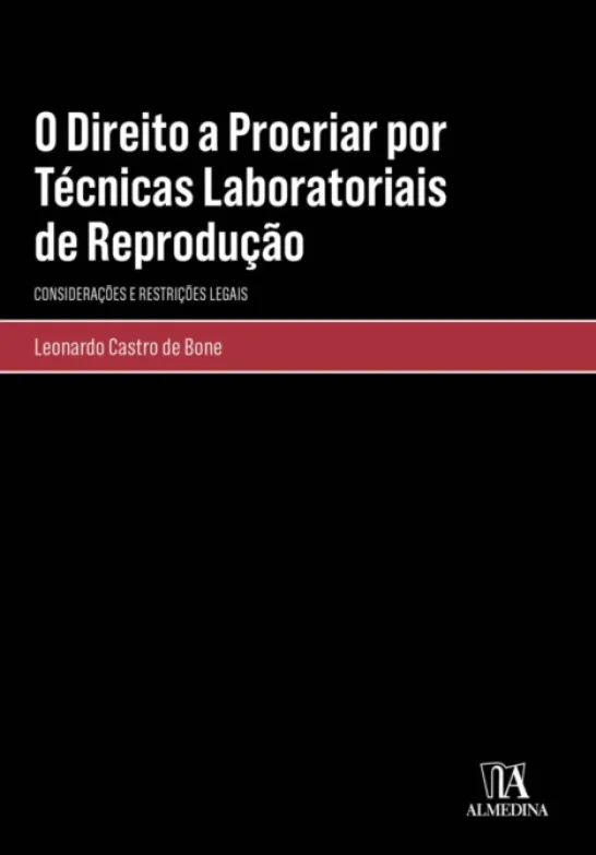 O Direito a Procriar por Técnicas Laboratoriais de Reprodução - Considerações e restrições legais