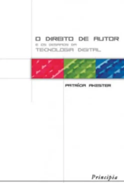 O Direito de Autor - E os Desafios da Tecnologia Digital