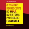 O Domínio Decrescente do MPLA no Sistema Partidário em Angola - (2008-2022)