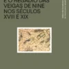 O Encanamento do Rio Este e o Regadio das Veigas de Nine nos Séculos XVIII e XIX