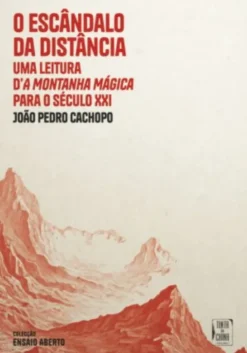 O Escândalo da Distância - Uma Leitura d’A Montanha Mágica para o Século XXI