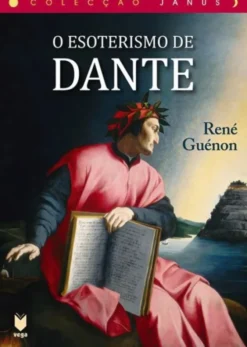 O Esoterismo de Dante (seguido de «São Bernardo»)