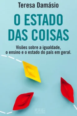 O Estado das Coisas - Visões Sobre a Igualdade, o Ensino e o Estado do País em Geral