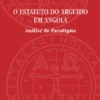 O Estatuto do Arguido em Angola - Análise do Paradigma