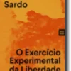 O Exercício Experimental da Liberdade: dispositivos da arte no século XX