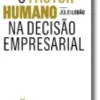 O Factor Humano na Decisão Empresarial