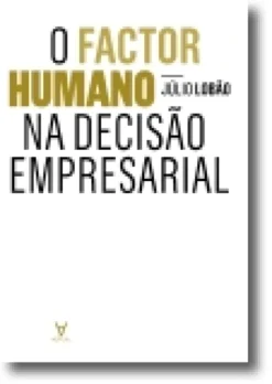 O Factor Humano na Decisão Empresarial