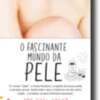 O Fascinante Mundo da Pele