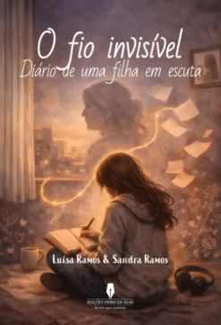 O Fio invisível - Diário de uma Filha em Escuta