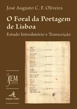 O Foral da Portagem de Lisboa - Estudo Introdutório e Transcrição
