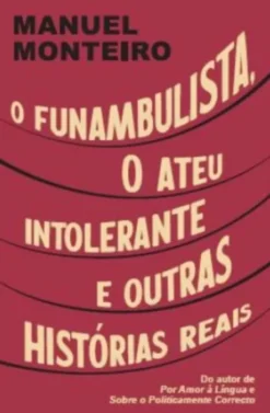 O Funambulista, o Ateu Intolerante e Outras Histórias Reais
