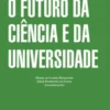 O Futuro da Ciência e da Universidade