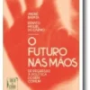 O Futuro nas Mãos: De Regresso à Política do Bem Comum