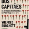 O Golpe dos Capitães - Da Ditadura à Democracia em Portugal (1974-1976)
