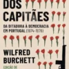 O Golpe dos Capitães - Da Ditadura à Democracia em Portugal (1974-1976)