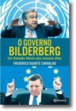 O Governo Bilderberg: do Estado Novo aos nossos dias