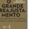 O Grande Reajustamento - As guerras do ouro e o xeque-mate