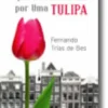 O Homem Que Trocou A Casa Por Uma Tulipa