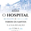 O Hospital de Todos os Santos e a sua Relação com a Coroa