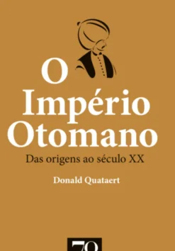 O Império Otomano - Das Origens ao Século XX