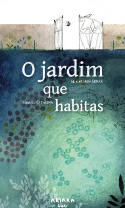 O Jardim que Habitas