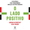 O Lado Positivo - Estratégias para Transformar Ameaças em Oportunidades