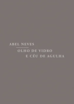 Olho de Vidro e Céu de Agulha