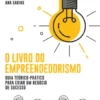 O Livro do Empreendedorismo - Guia teórico-prático para criar um negócio de sucesso