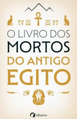 O Livro dos Mortos do Antigo Egito