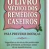 O Livro Médico dos Remédios Caseiros