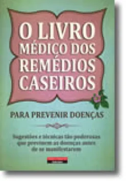 O Livro Médico dos Remédios Caseiros
