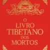 O Livro Tibetano dos Mortos