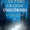 O Último Grande Unicórnio