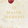 O Maior Segredo