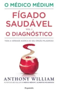 O Médico Médium: Fígado Saudável - O Diagnóstico (Vol. 1)