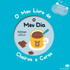 O Meu Dia - O Meu Livro de Cheiros e Cores