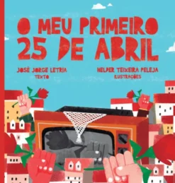 O Meu Primeiro 25 de Abril