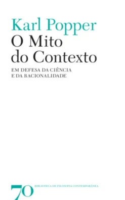 O Mito do Contexto - Em defesa da Ciência e da Racionalidade