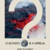 O Mundo e a Igreja - Que Futuro?