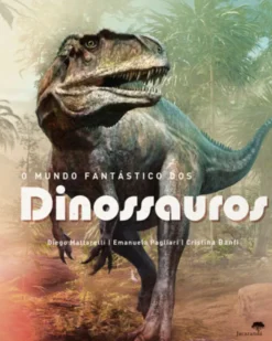 O Mundo Fantástico dos Dinossauros